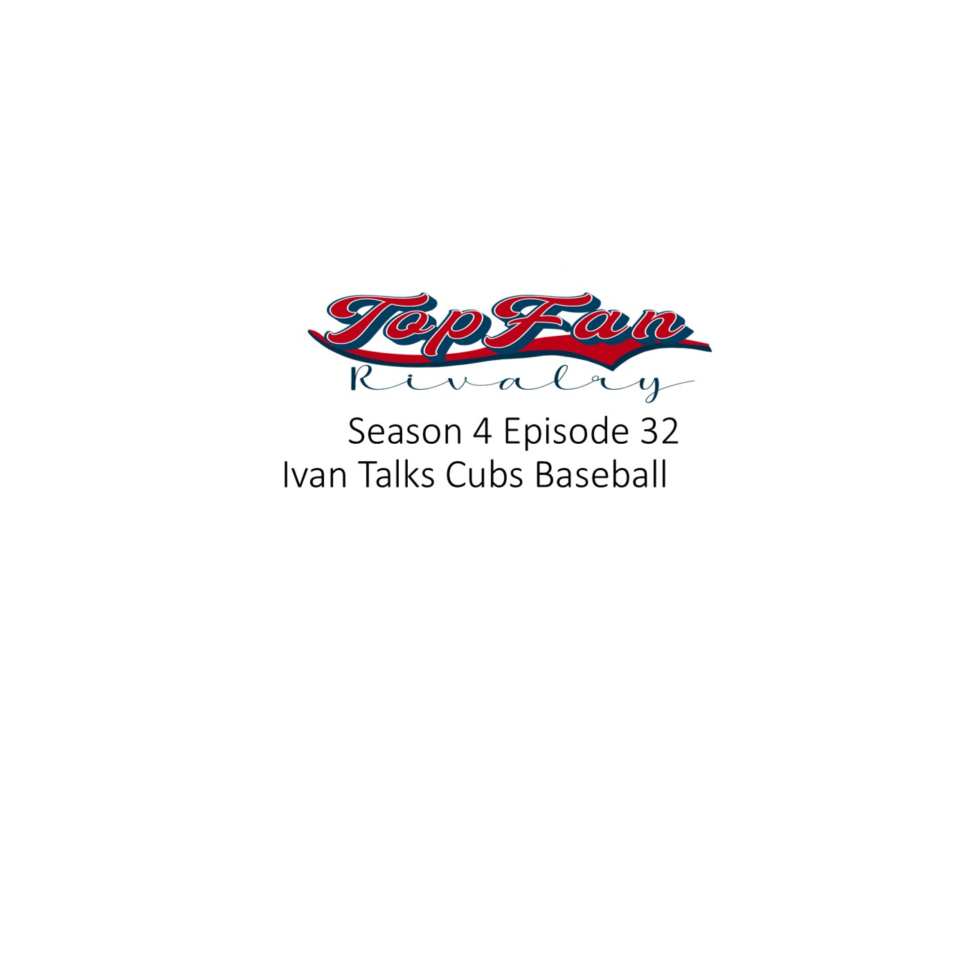 Season 4 Episode 32: Ivan Talks Cubs Baseball