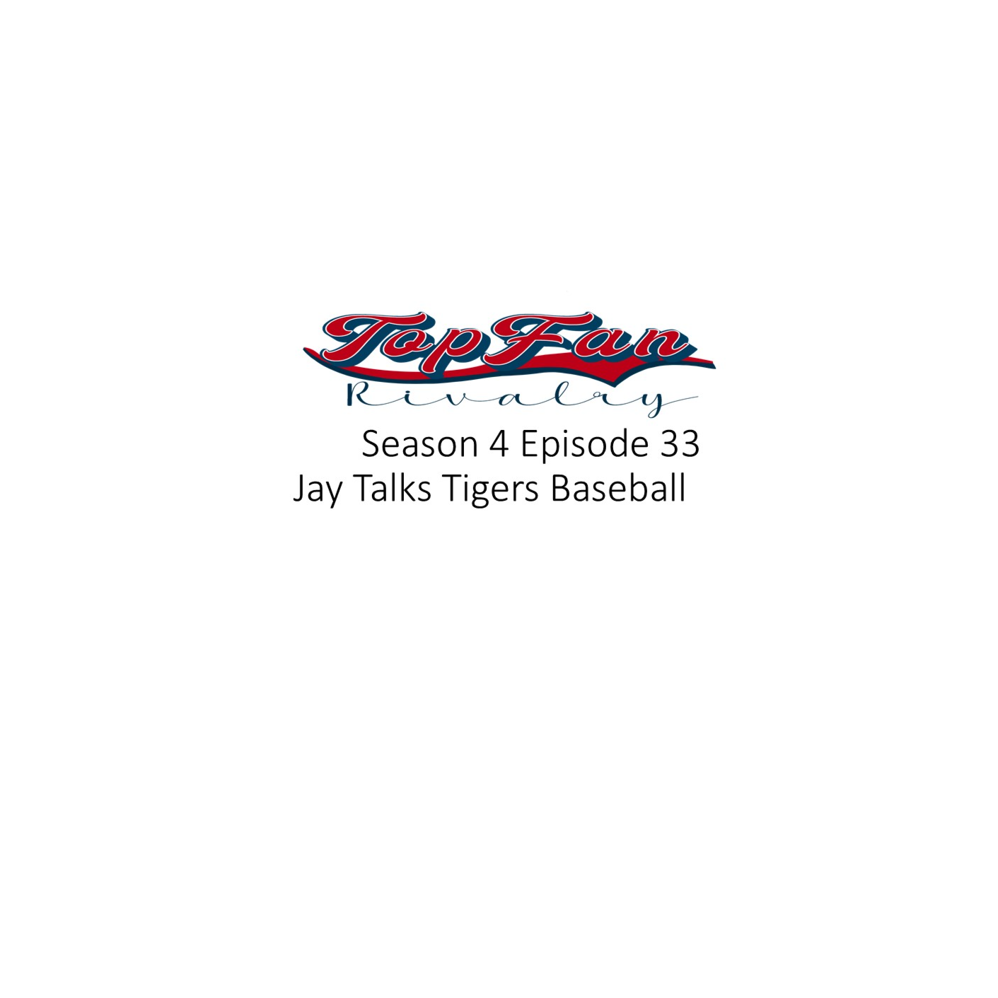 Season 4 Episode 33: Jay Talks Tigers Baseball