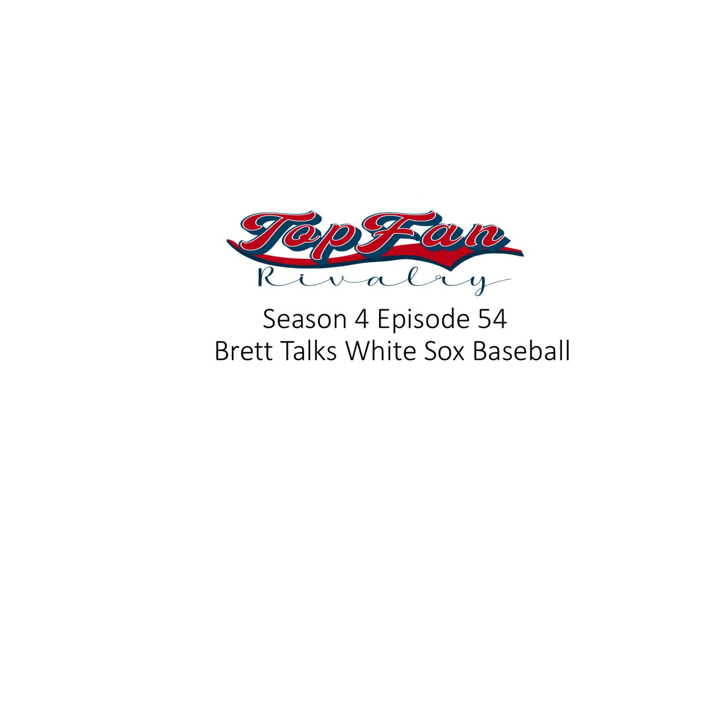 Season 4 Episode 54: Brett Talks White Sox Baseball