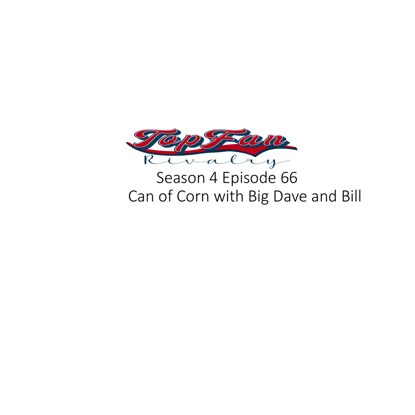 Season 4 Episode 66: Can of Corn with Big Dave and Bill