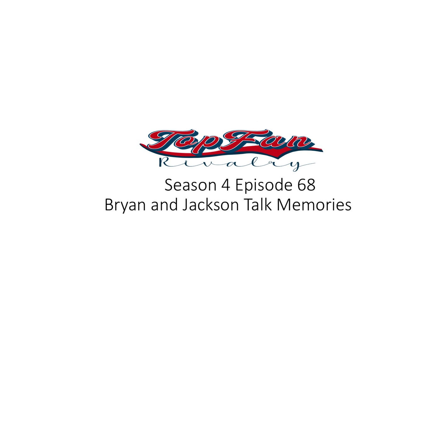 Season 4 Episode 68: Bryan (Braves) and Jackson (Dodgers) Talks Memories