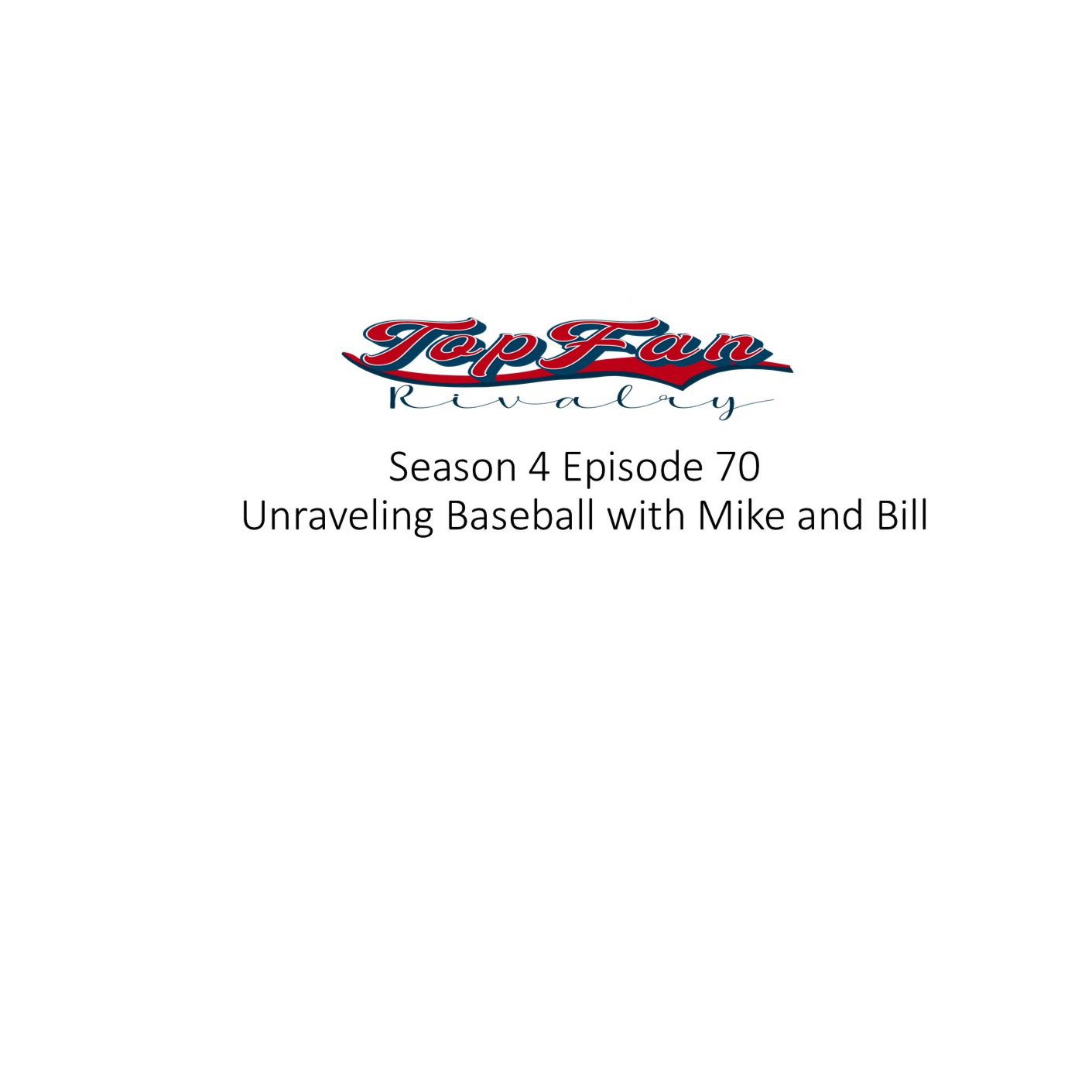 Season 4 Episode 70: Unraveling Baseball with Mike and Bill