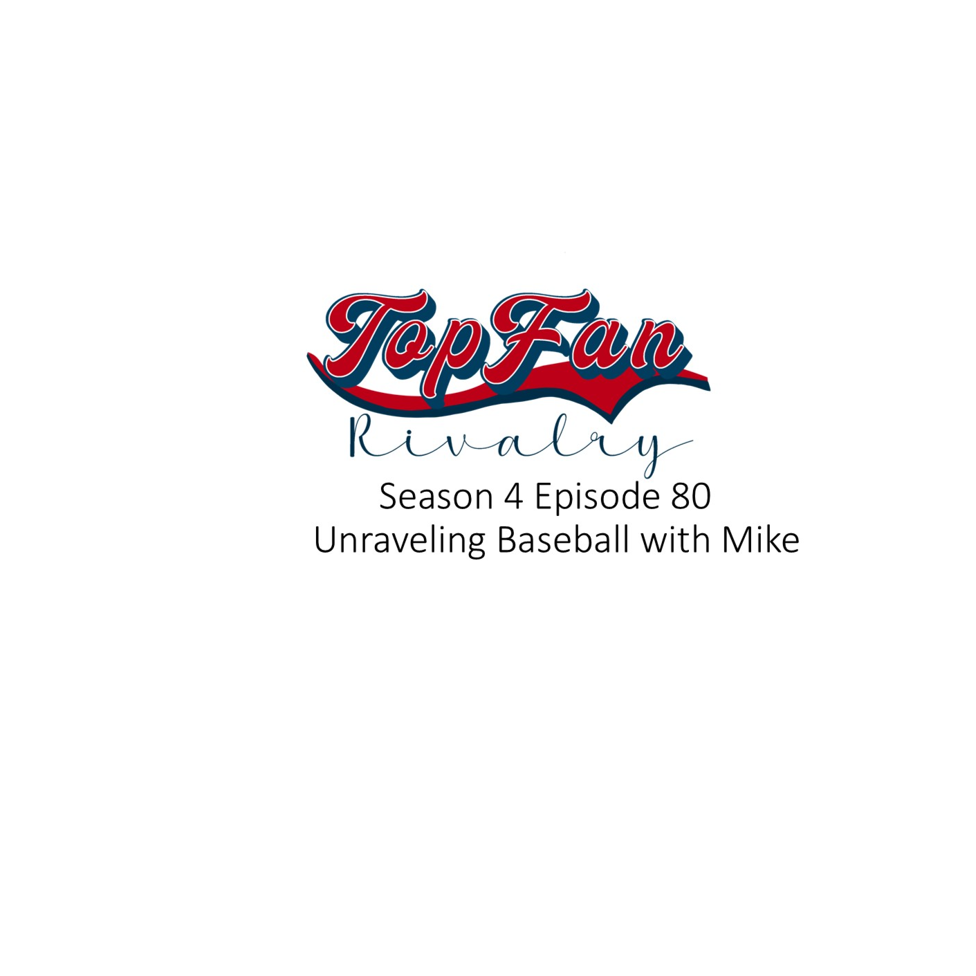 Season 4 Episode 80: Unraveling Baseball with Mike