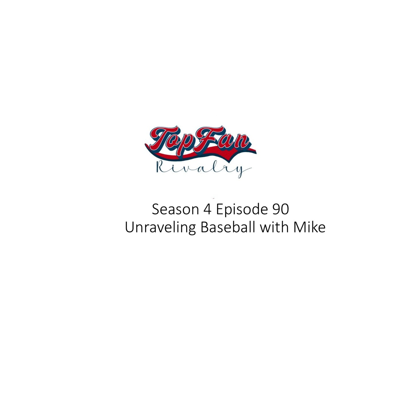 Season 4 Episode 90: Unraveling Baseball with Mike