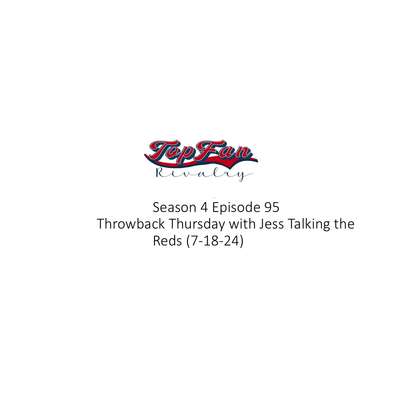 Season 4 Episode 95: Throwback Thursday with Jess Talking the Reds (7-18-24)