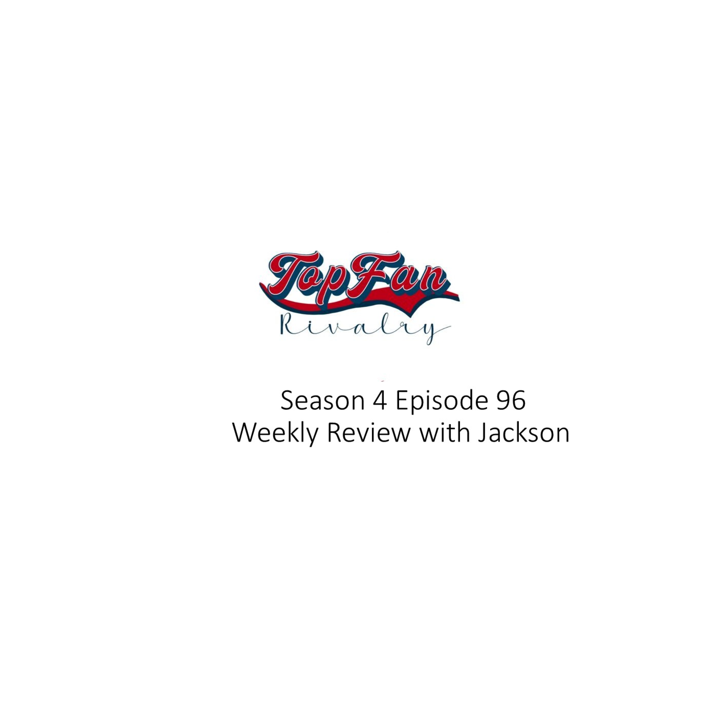 Season 4 Episode 96: Weekly Review with Jackson