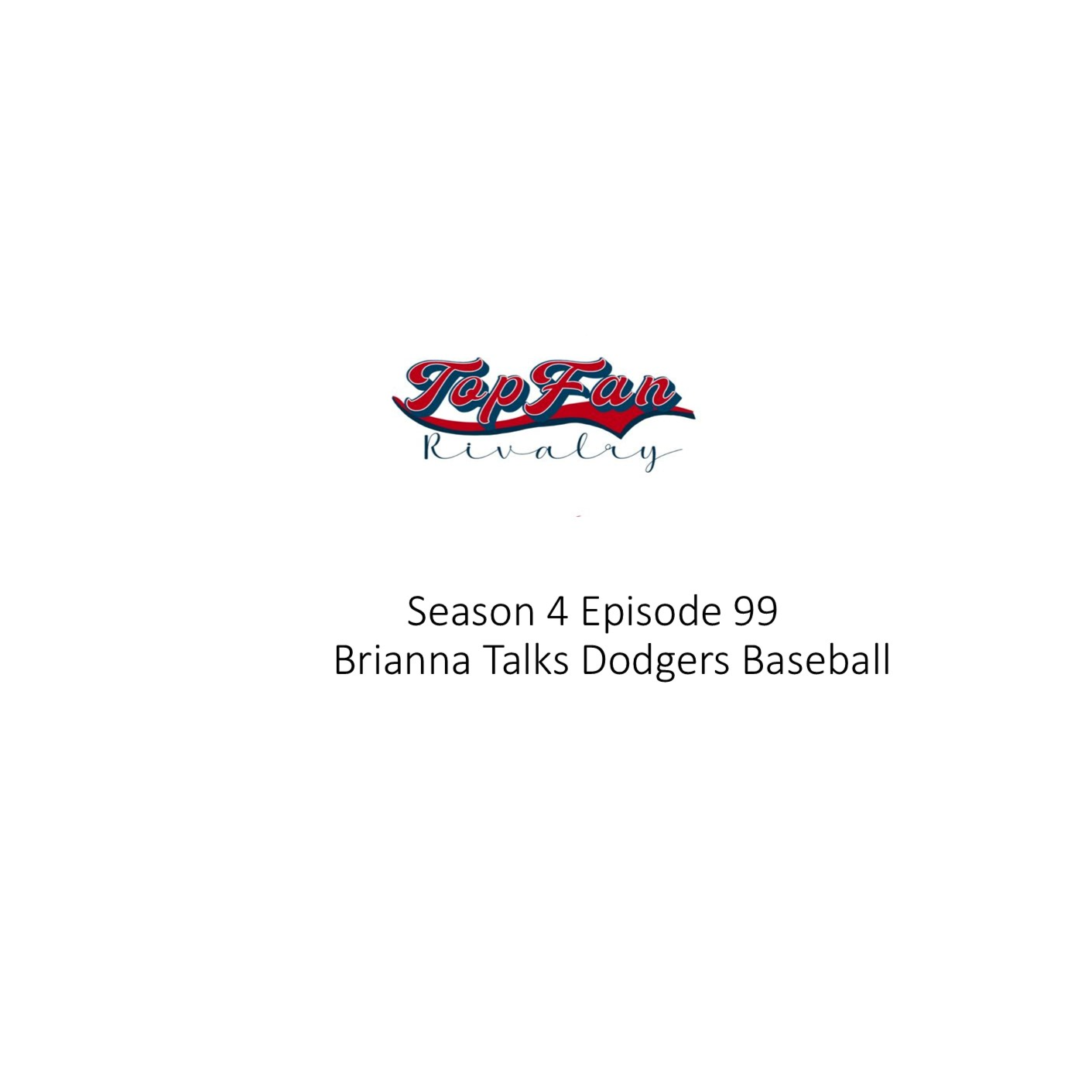 Season 4 Episode 99: Brianna Talks Dodgers Baseball