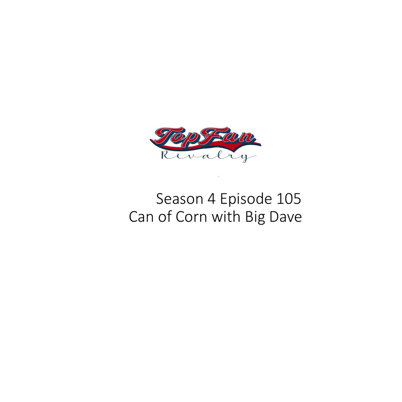 Season 4 Episode 105: Can of Corn with Big Dave