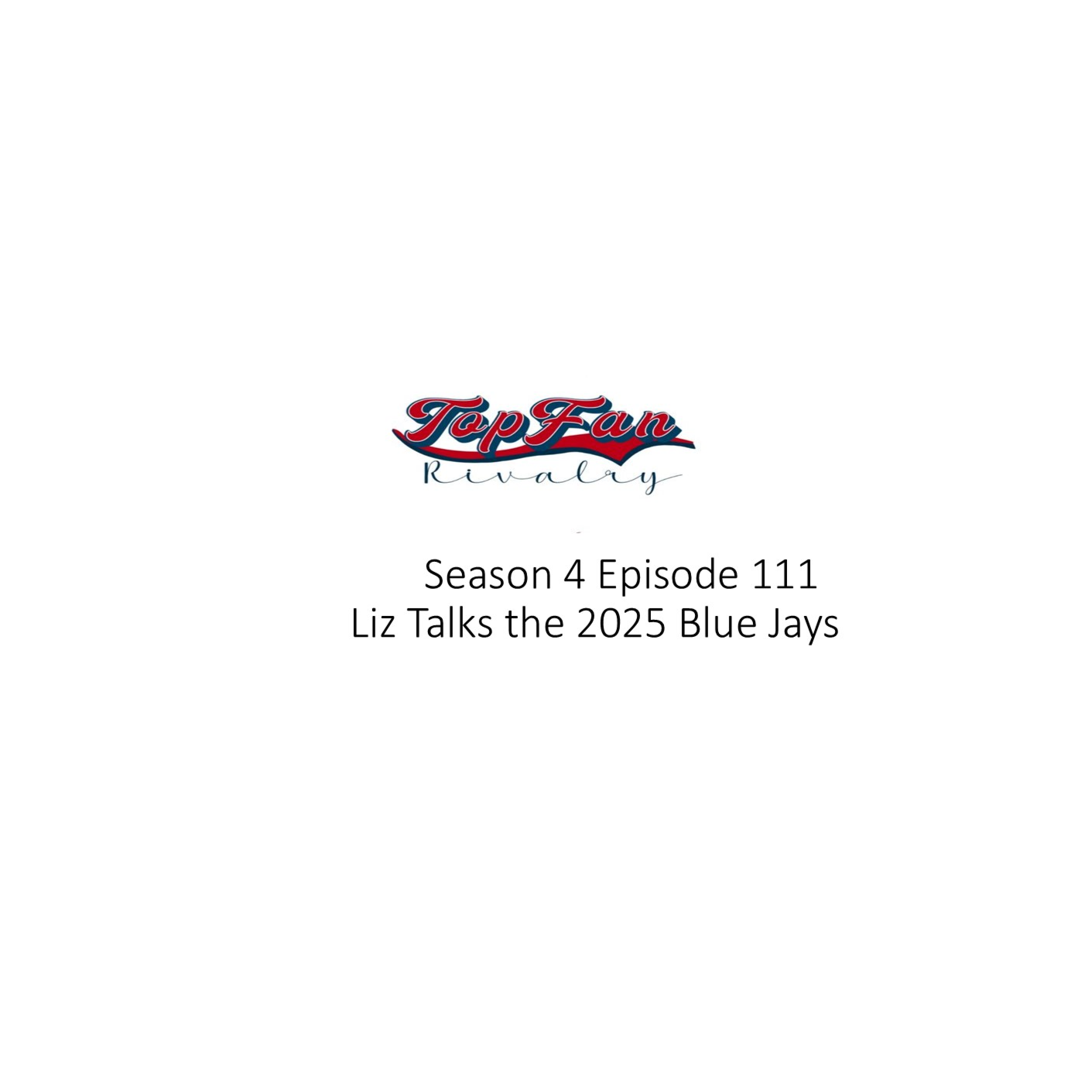 Season 4 Episode 111: Liz Talks the 2025 Blue Jays