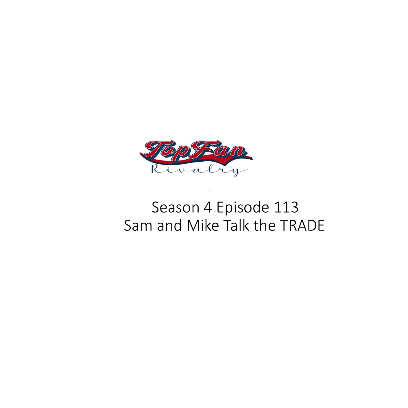 Season 4 Episode 113: Sam and Mike Talk the TRADE