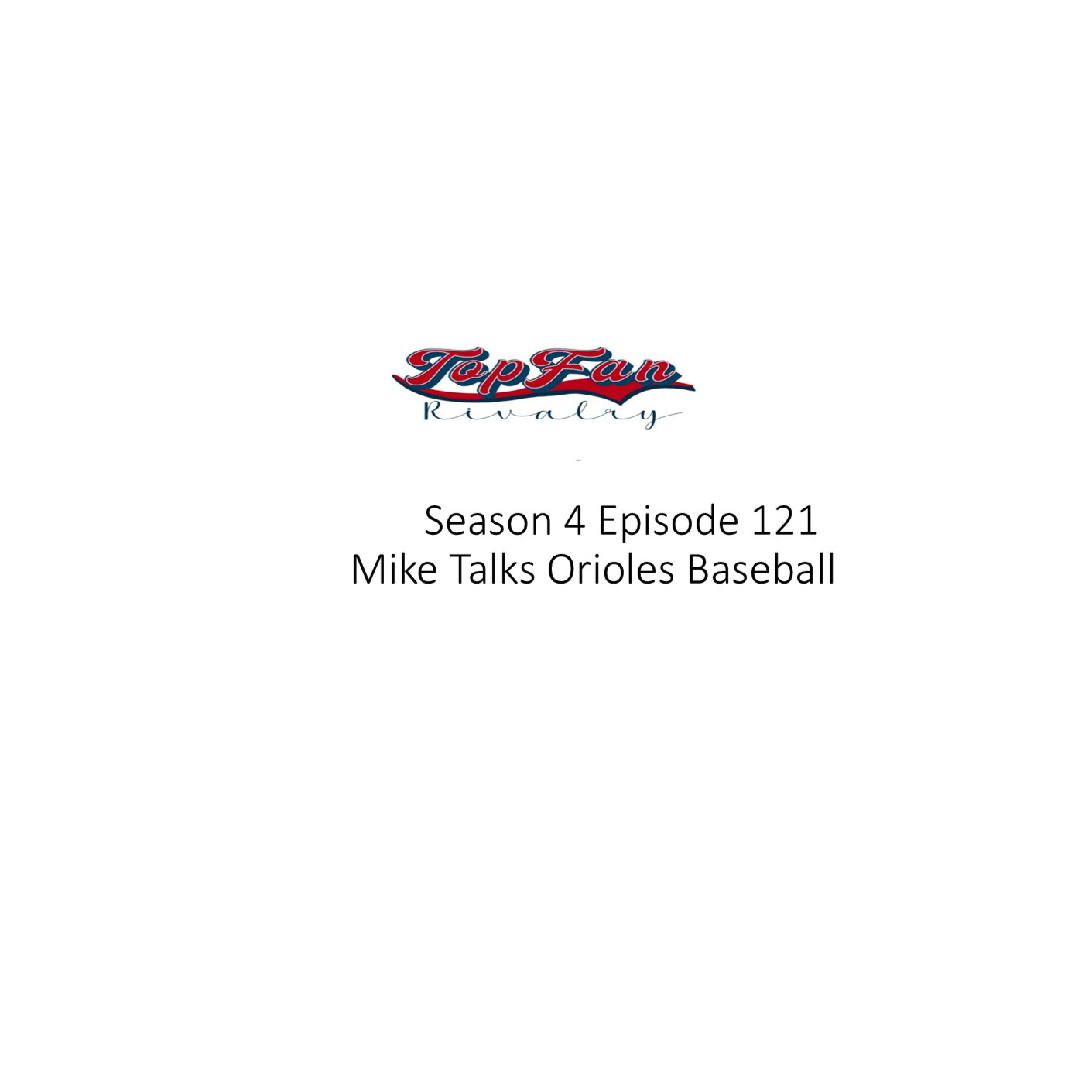 Season 4 Episode 121: Mike Talks Orioles Baseball