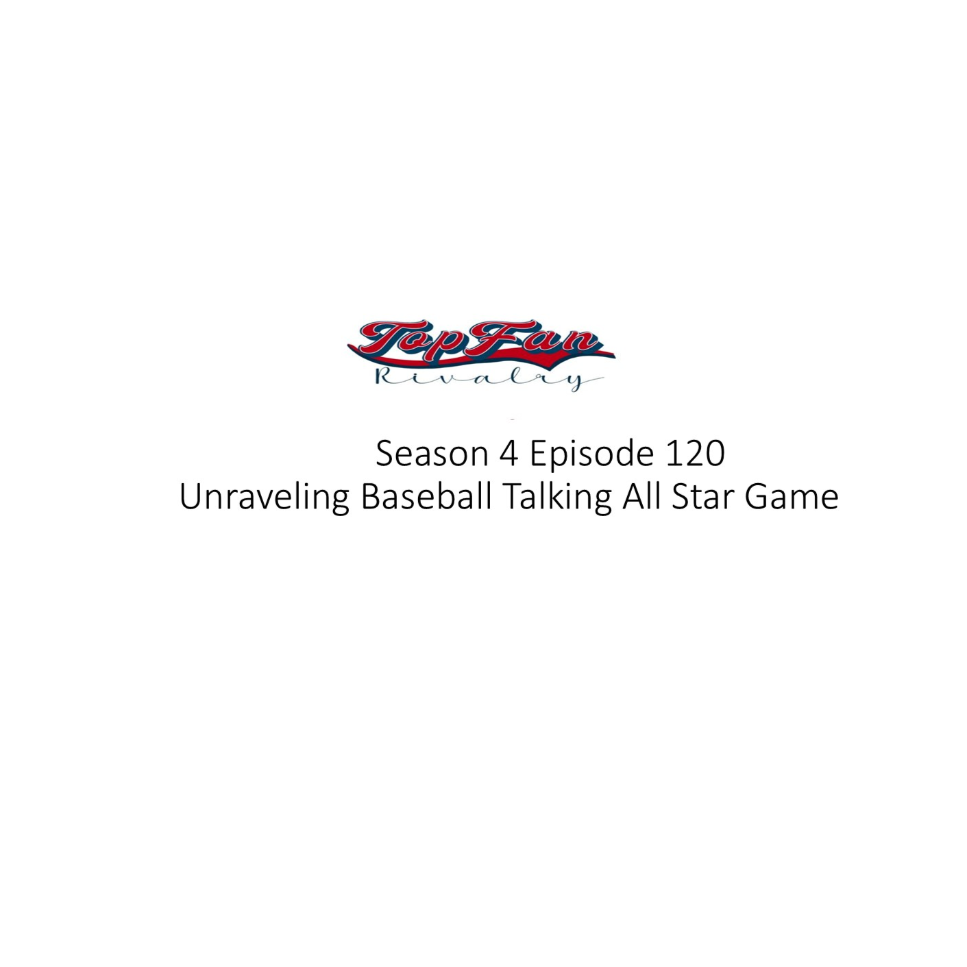 Season 4 Episode 120: Unraveling Baseball Talking All Star Choices