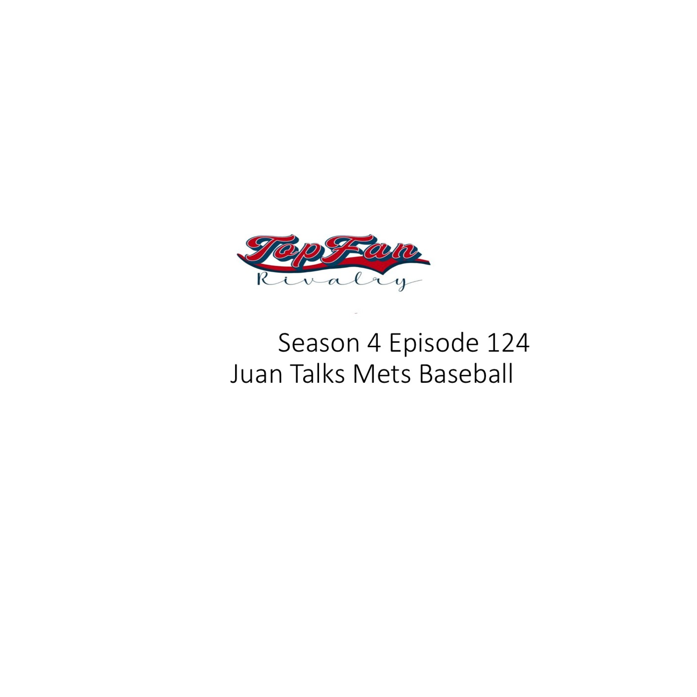 Season 4 Episode 124: Juan Talks Mets Baseball