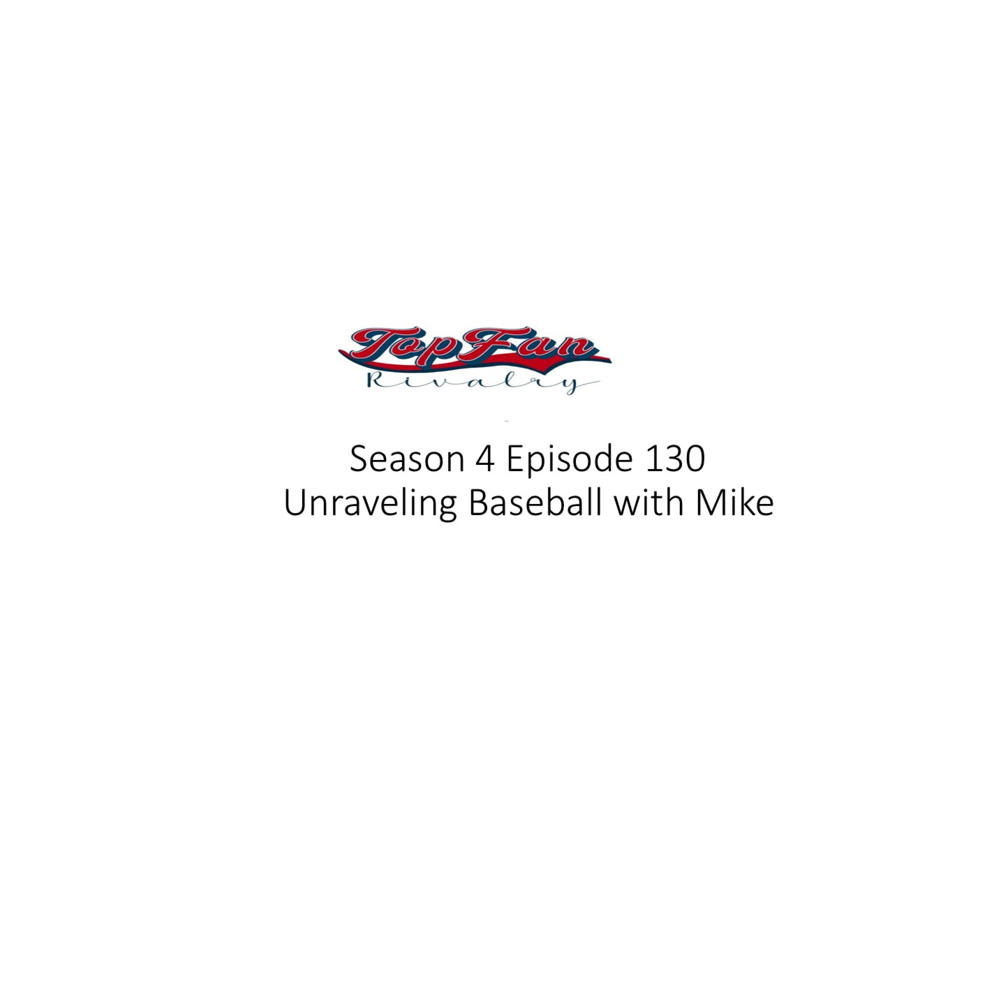 Season 4 Episode 130: Unraveling Baseball with Mike