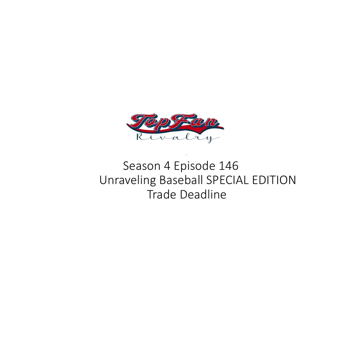 Season 4 Episode 146: Unraveling Baseball SPECIAL EDITION Trade Deadline