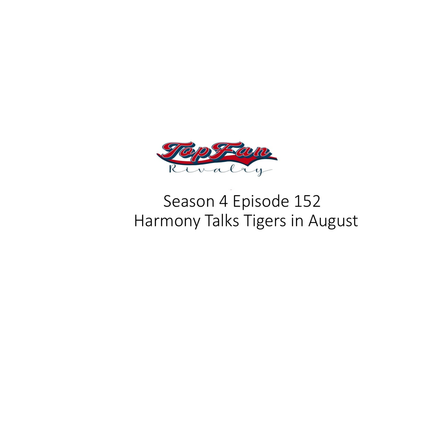 Season 4 Episode 152 Harmony Talks Tigers in the Dog Days of Summer