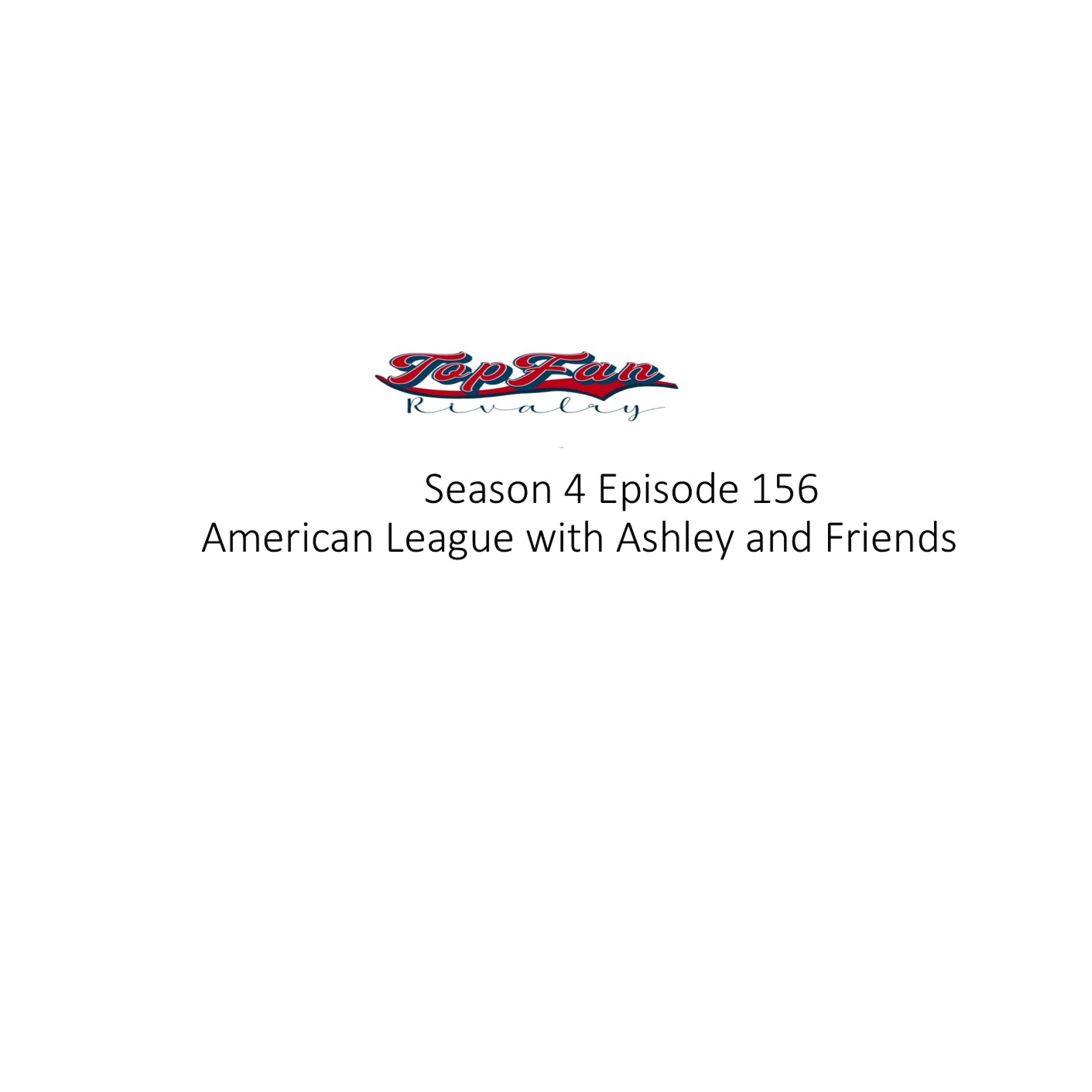 Season 4 Episode 156: American League with Ashley and Guests