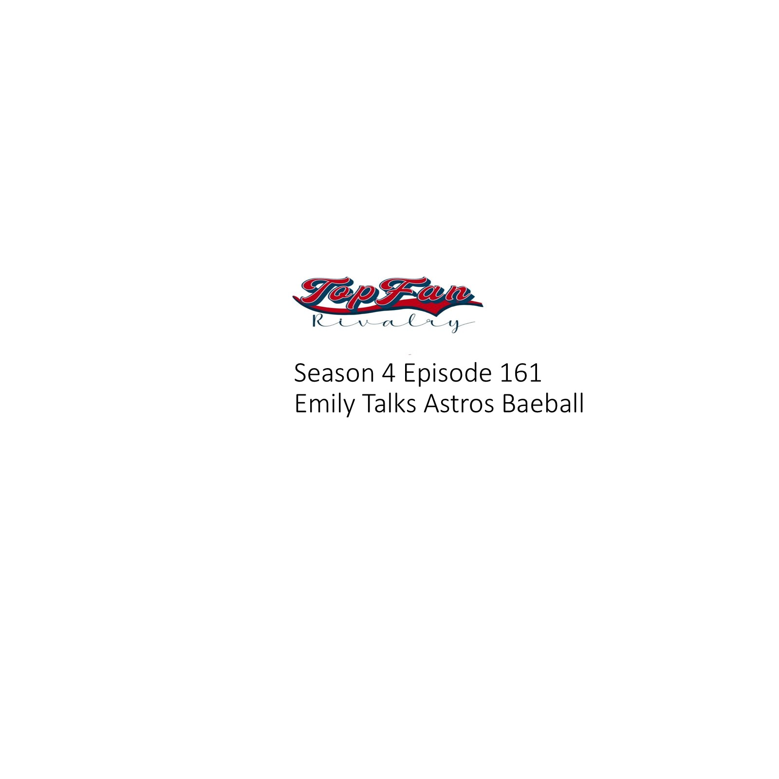 Season 4 Episode 161: Emily Talks Astros Baseball