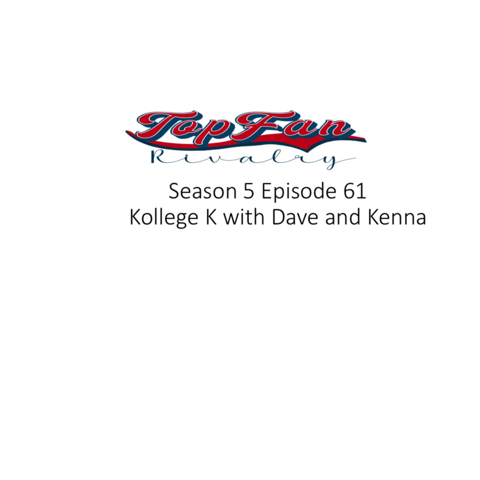 Season 5 Episode 61: Kollege K with Dave and Kenna
