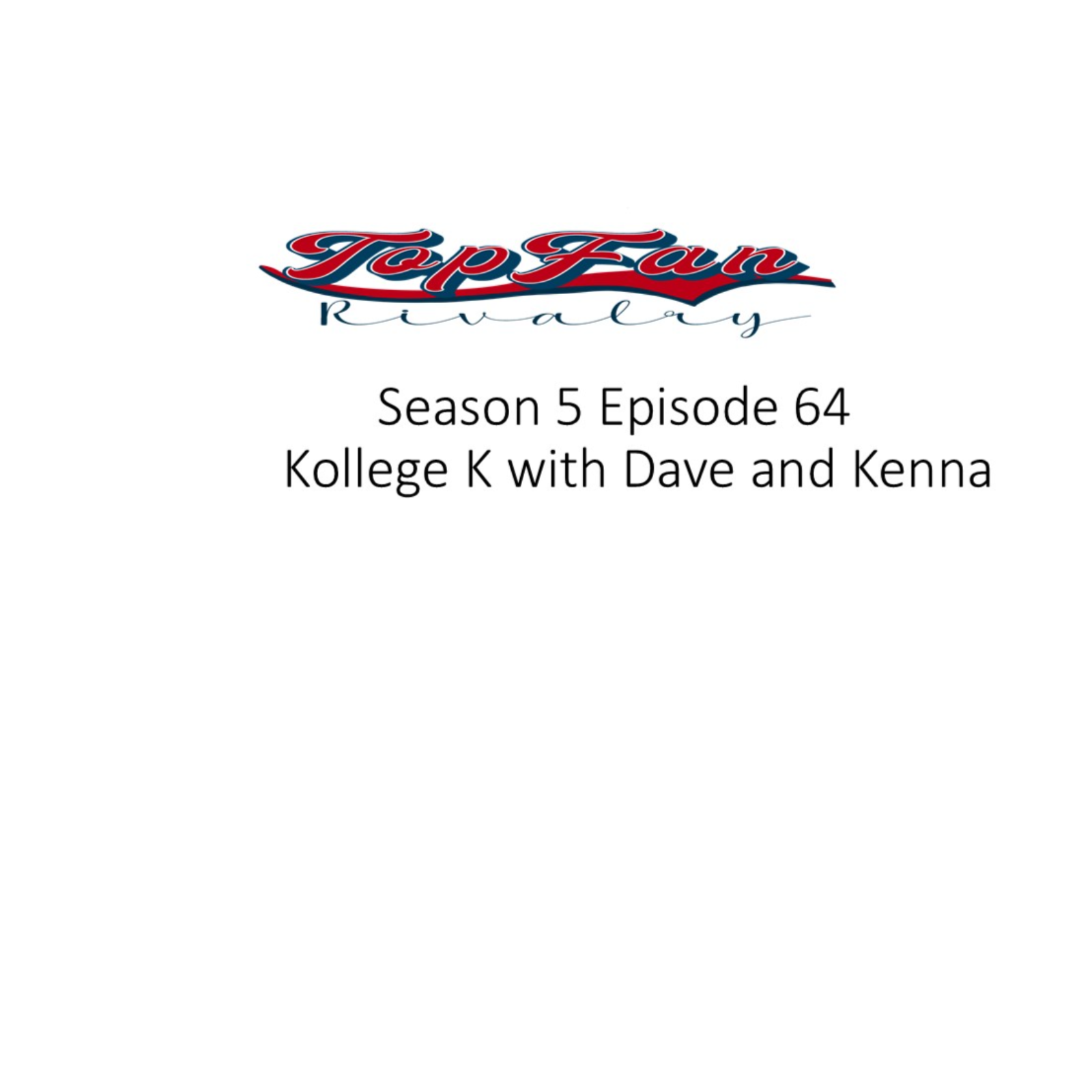 Season 5 Episode 64: Kollege K with Dave and Kenna