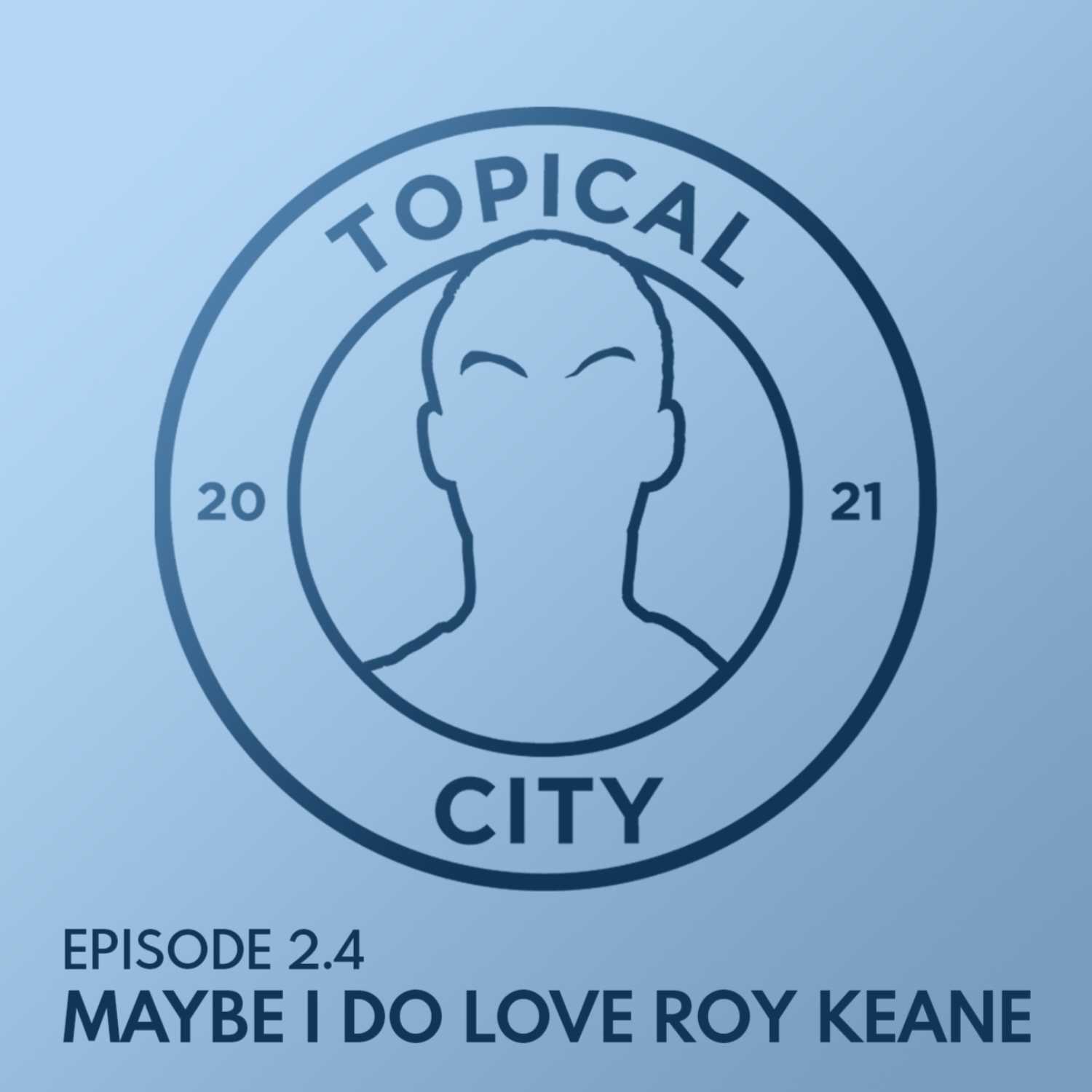2.4 - Maybe I Do Love Roy Keane