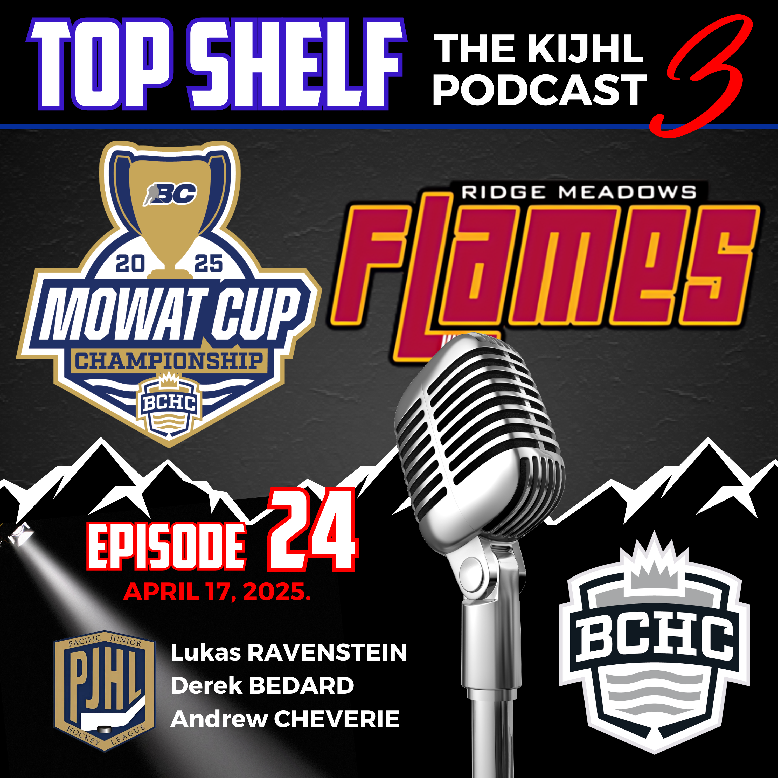 Top Shelf: The KIJHL Podcast - S3 E24 - April 17 - Ridge Meadows Flames - Ravenstein - Bedard - Cheverie
