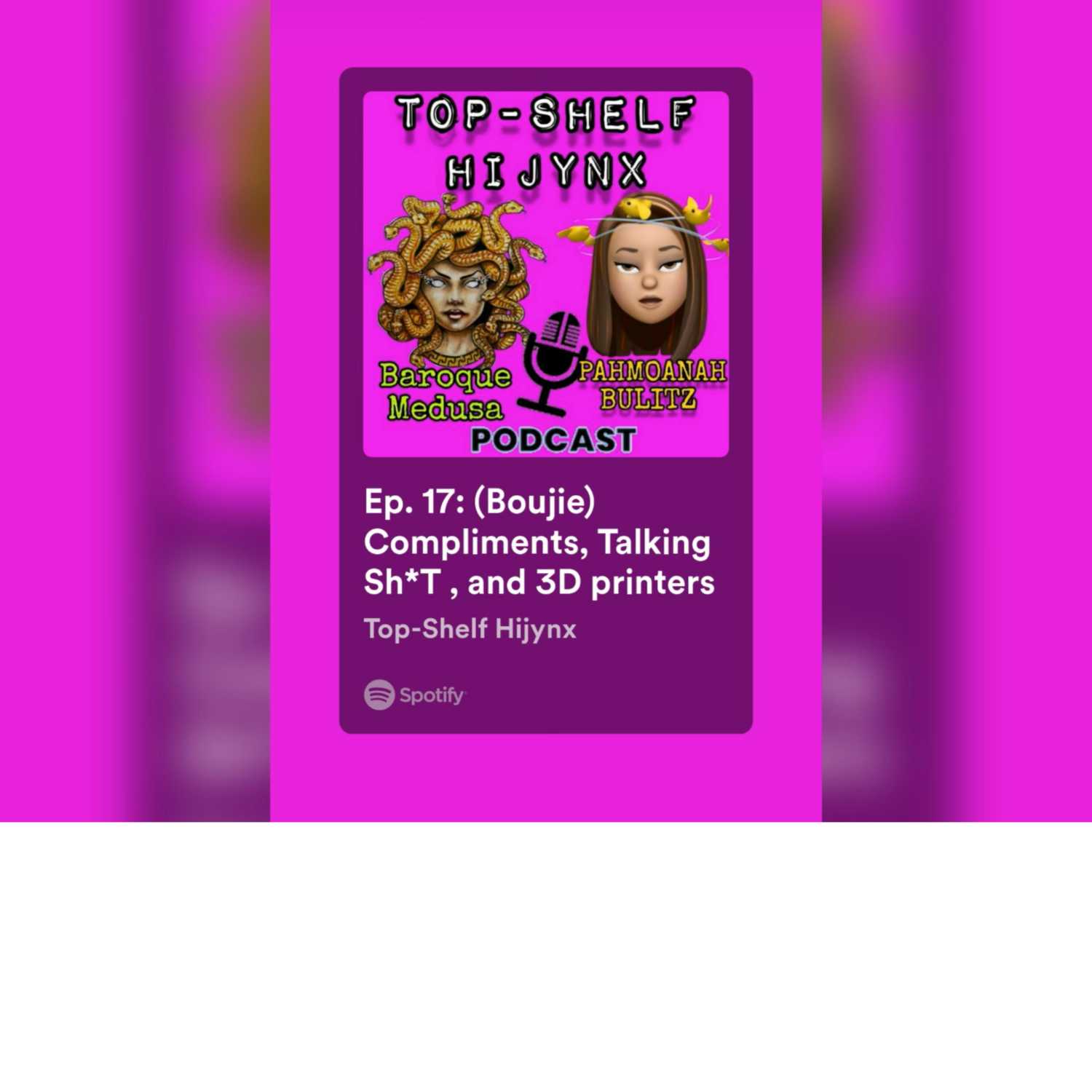 Ep. 17: (Boujie) Compliments, Talking Sh*T , and 3D printers