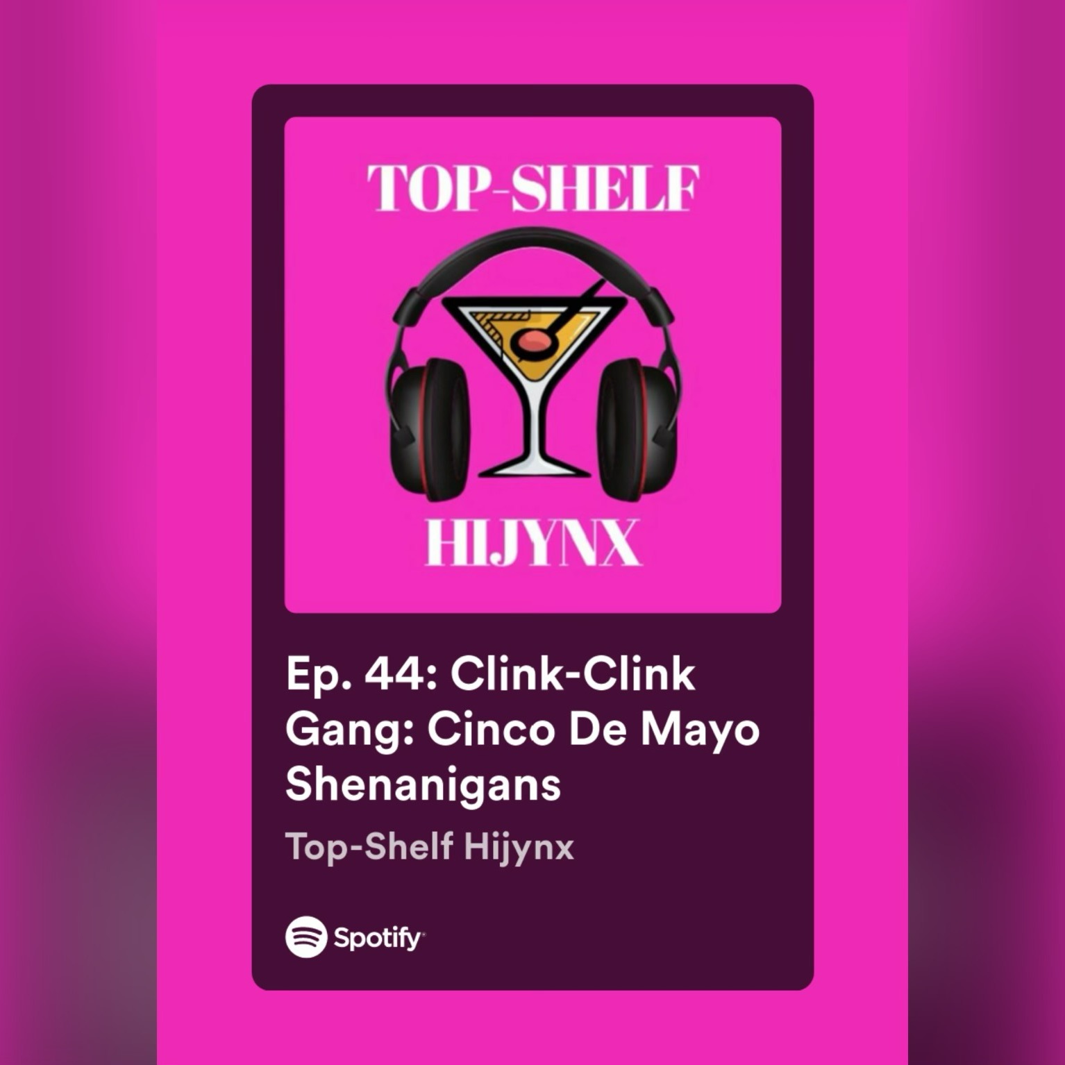 Ep. 44: Clink-Clink Gang: Cinco De Mayo Shenanigans