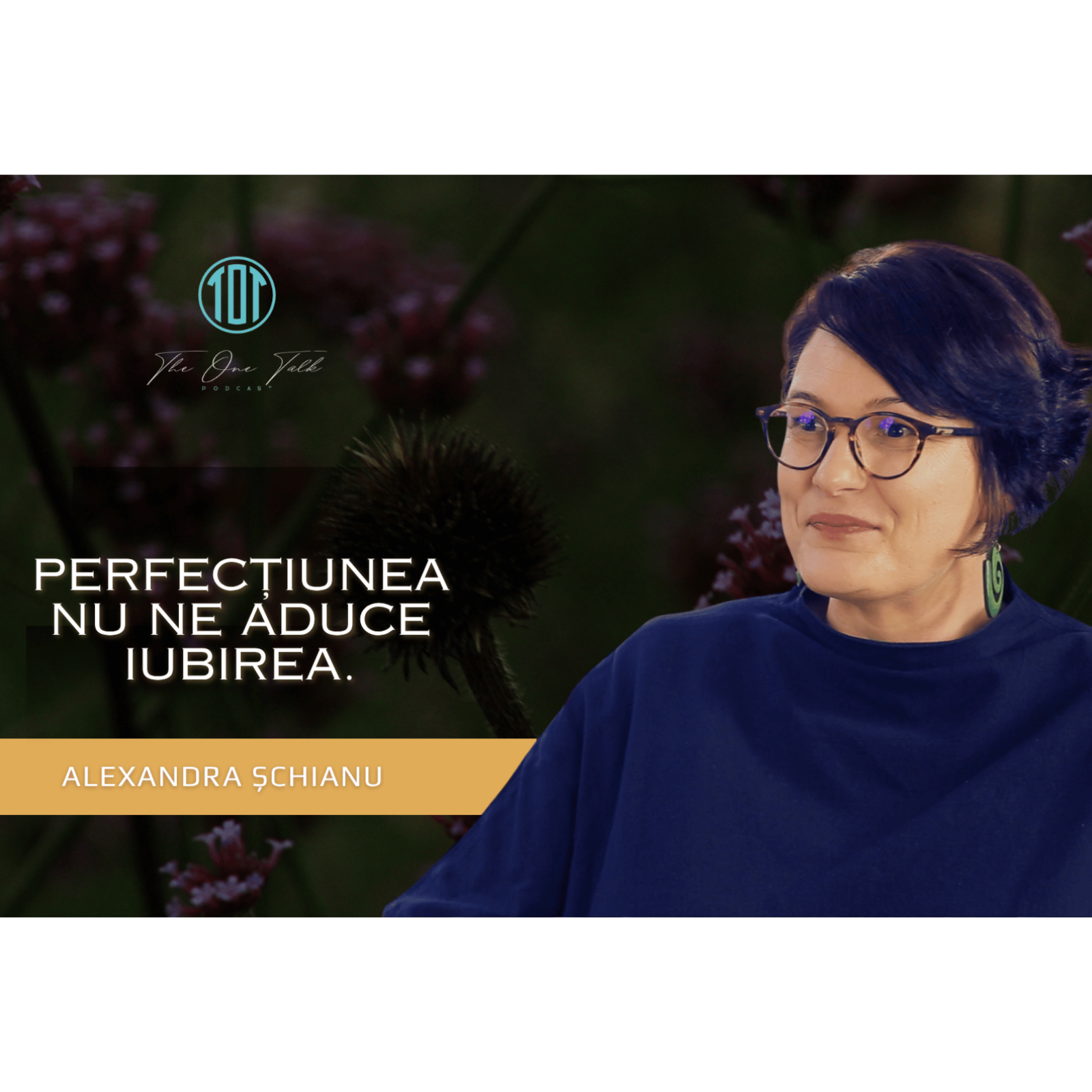 Vulnerabilitatea și Intimitatea în Relații | Alexandra Șchianu – The One Talk - #23 episode artwork