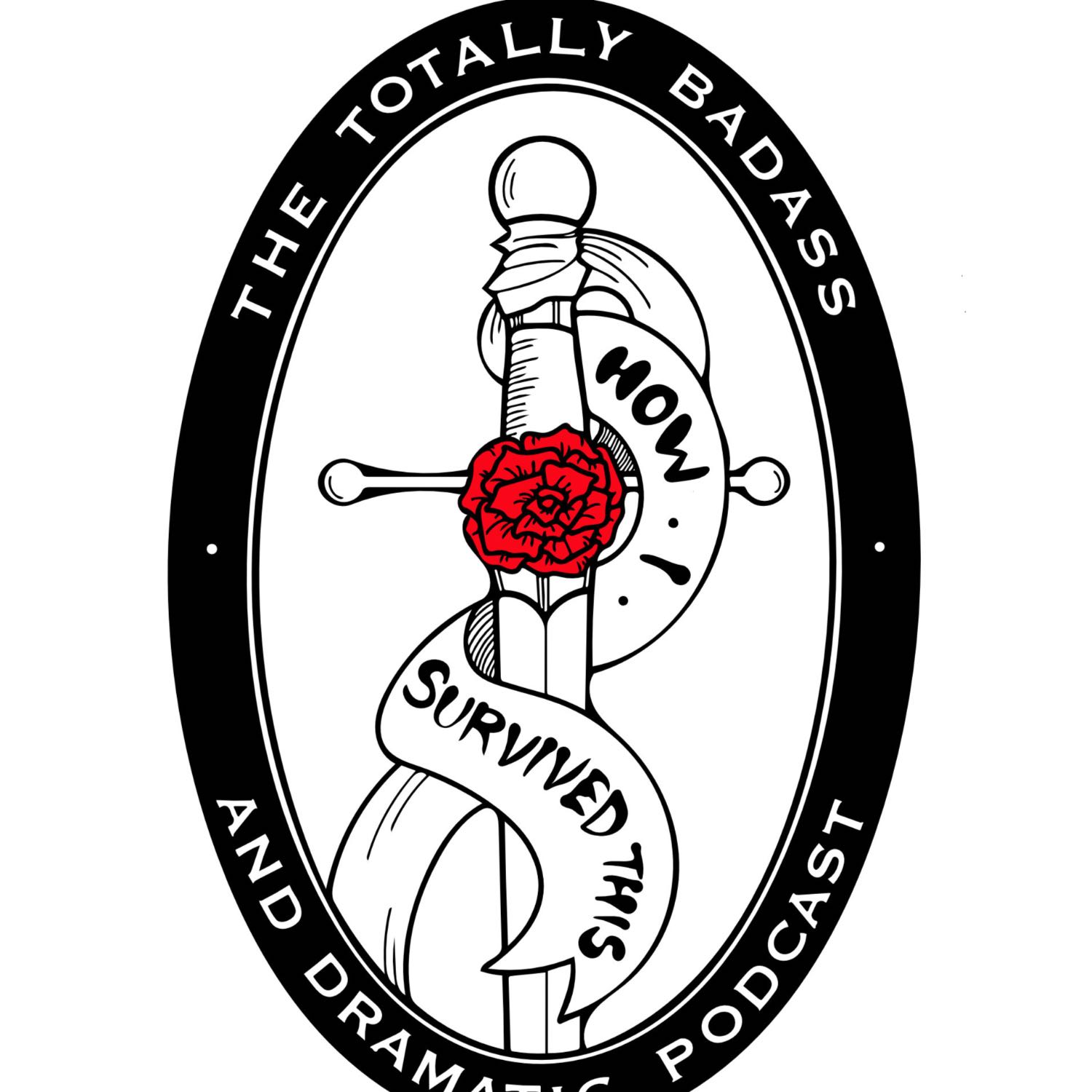 How I Survived This - The Totally Badass and Dramatic Podcast