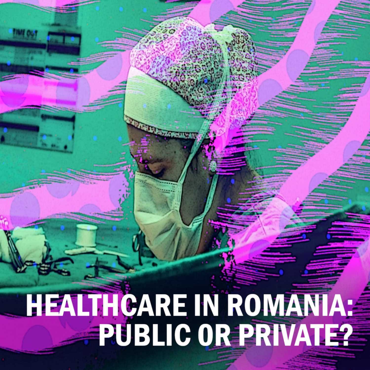 Healthcare in Romania: Public or Private? (Part 1)