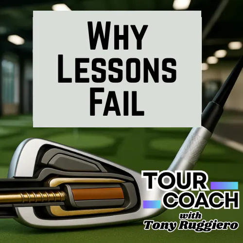 Why Most Golf Lessons Fail, and How to Fix It!