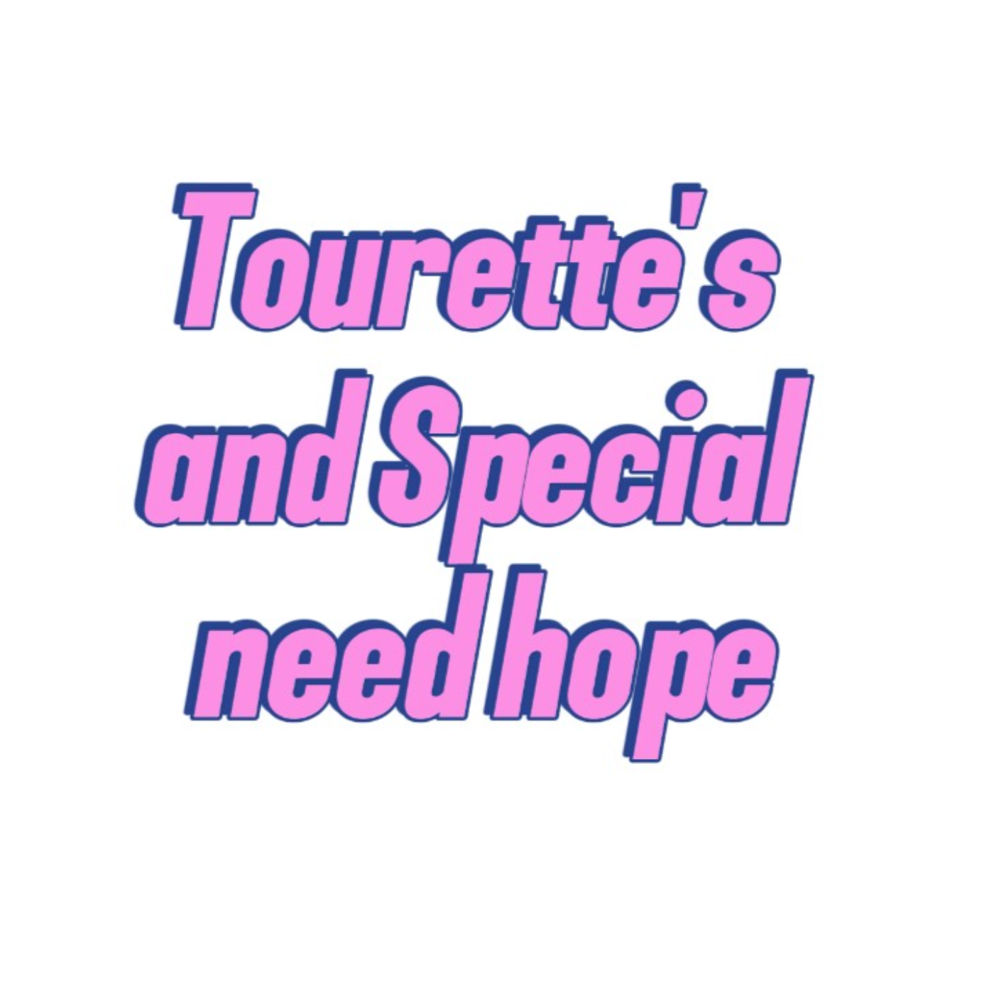 Tourette's and Special need Hope