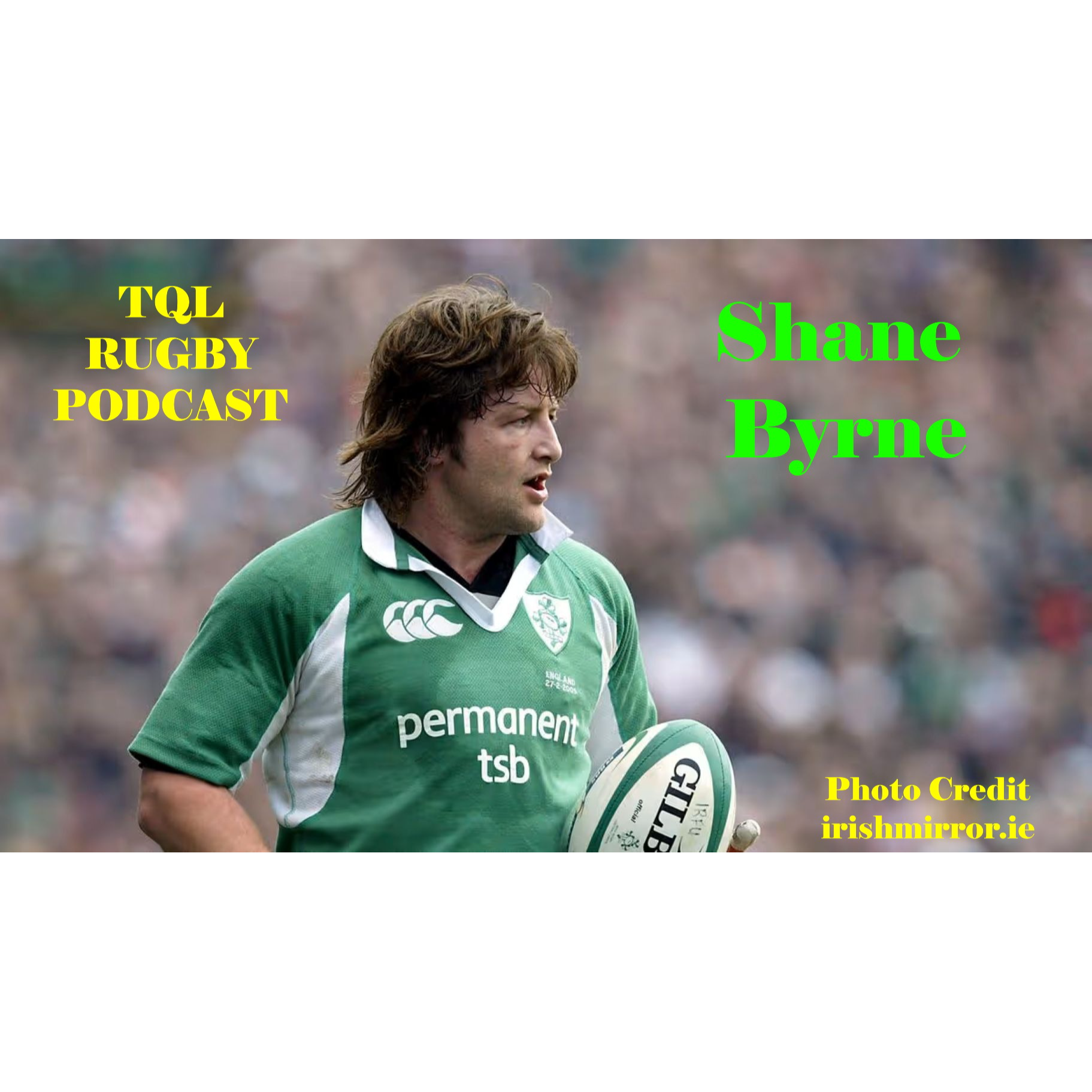 TQL Rugby Podcast - Shane Byrne episode artwork