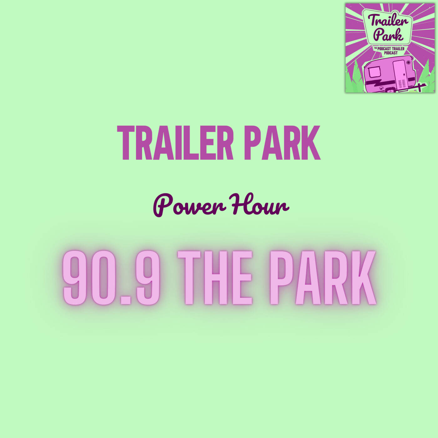 90.9 The Park Presents... Trailer Park Power Hour 90.9 The Park Presents... Trailer Park Power Hour