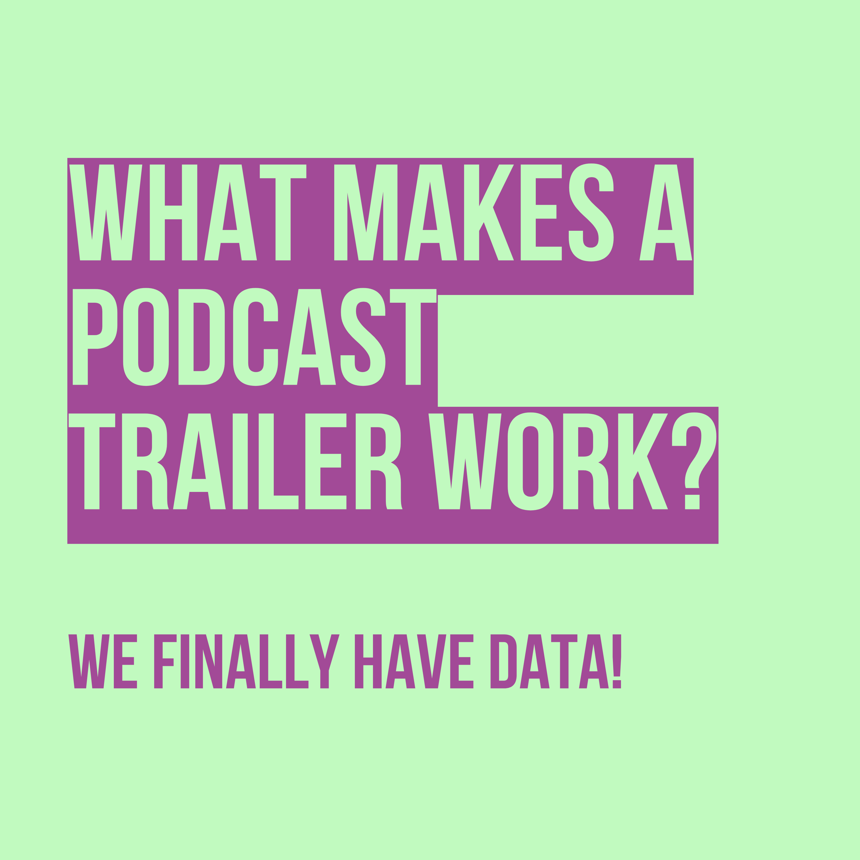 What Makes a Podcast Trailer Work? We Finally Have Data! With Jay Nachlis of Coleman Insights