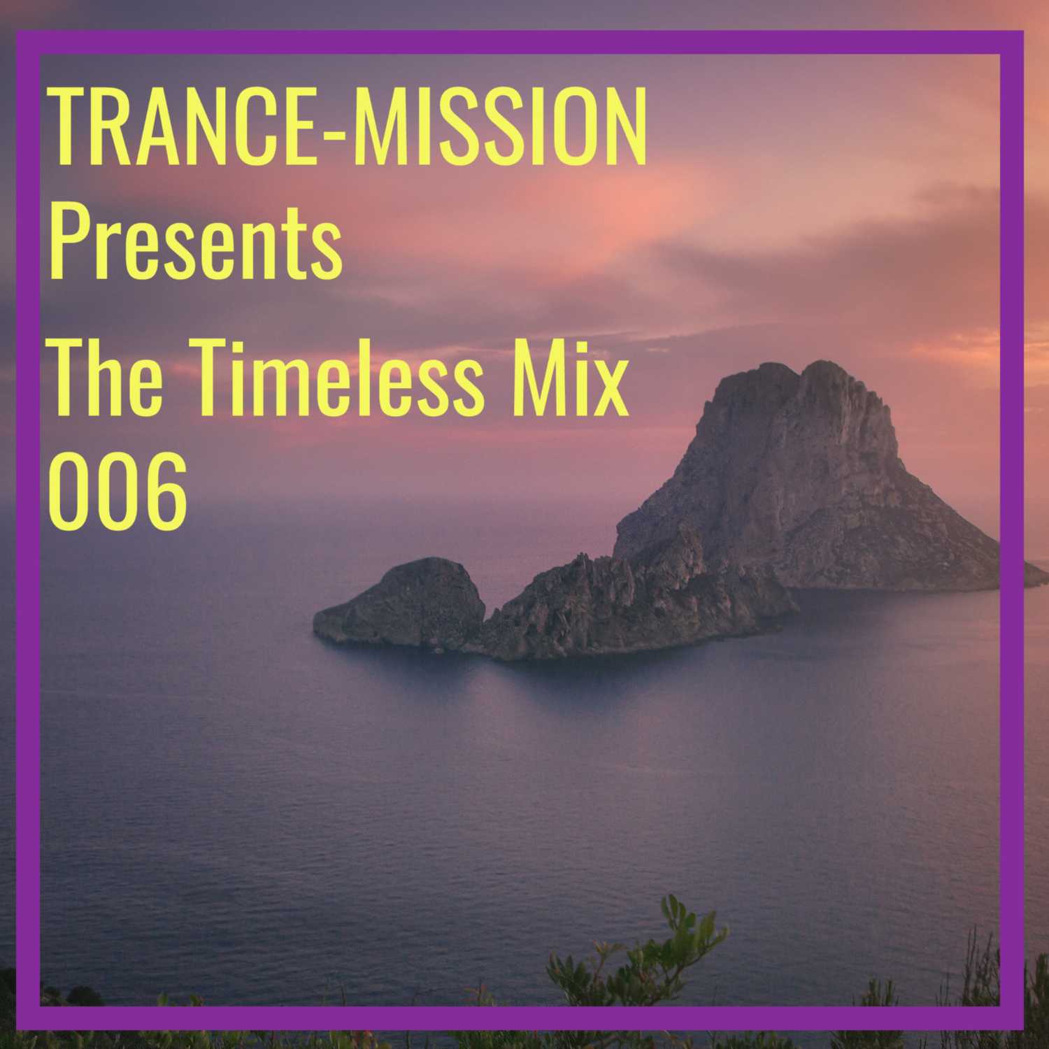 TRANCE-MISSION Presents The Timeless Mix 006