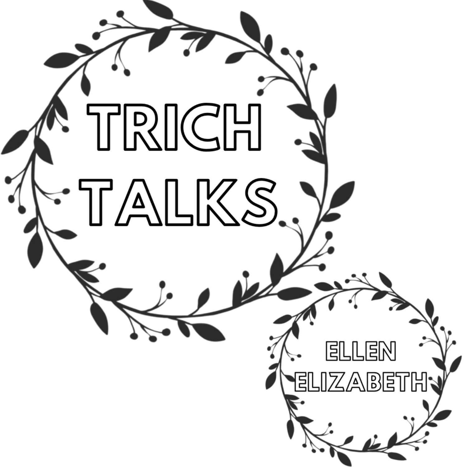 TRICH TALKS: ELLEN ELIZABETH