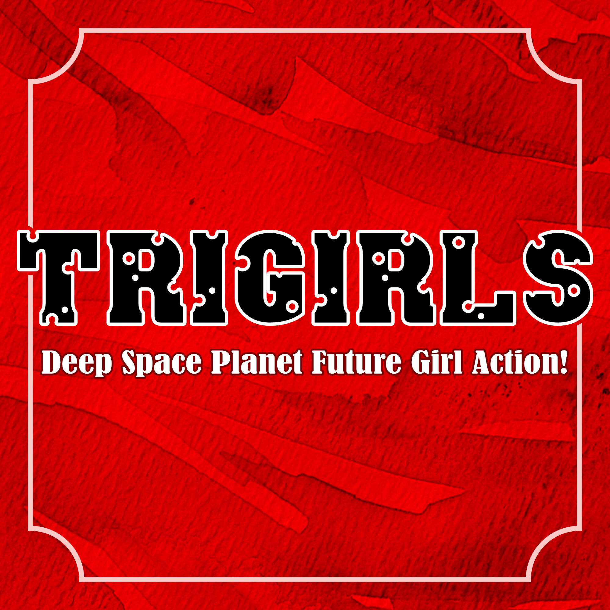 Trigirls