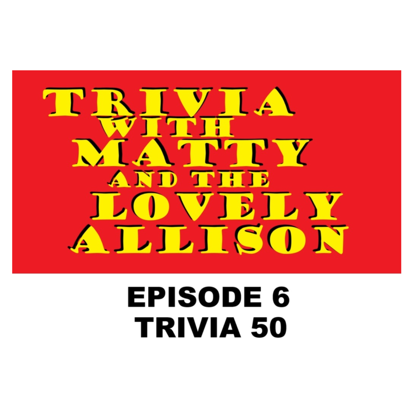 Trivia w/ Matty and the Lovely Allison, a Podcast