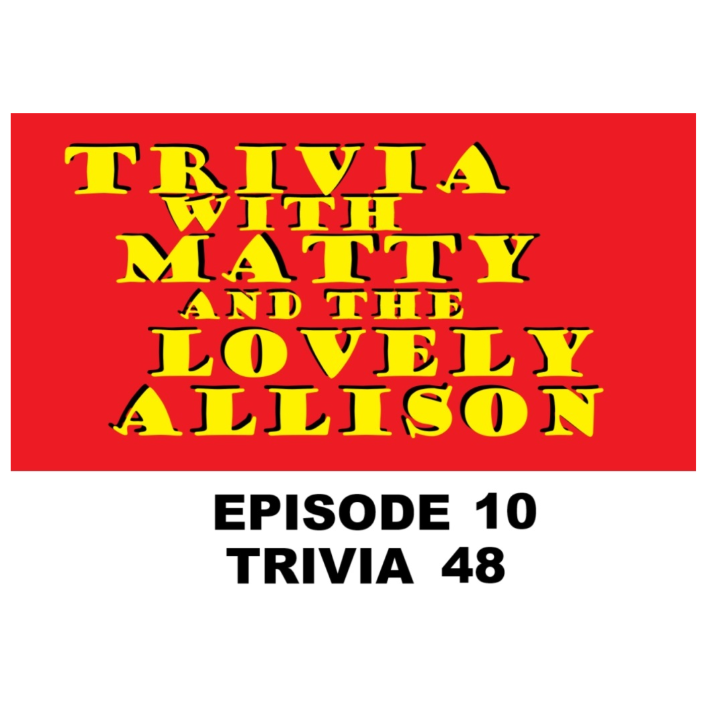 Trivia w/ Matty and the Lovely Allison, a Podcast
