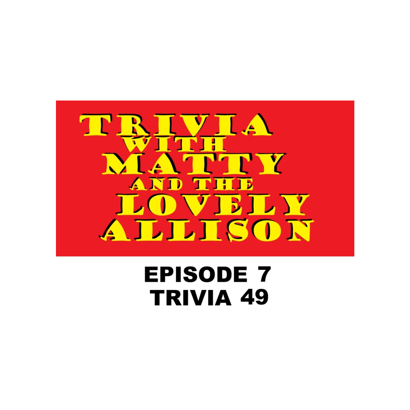 Trivia w/ Matty and the Lovely Allison, a Podcast