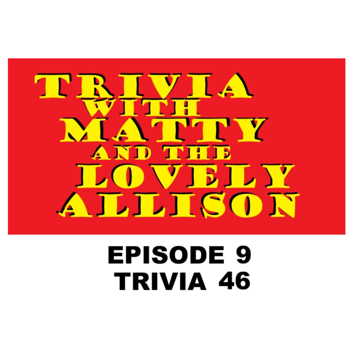 Trivia w/ Matty and the Lovely Allison, a Podcast