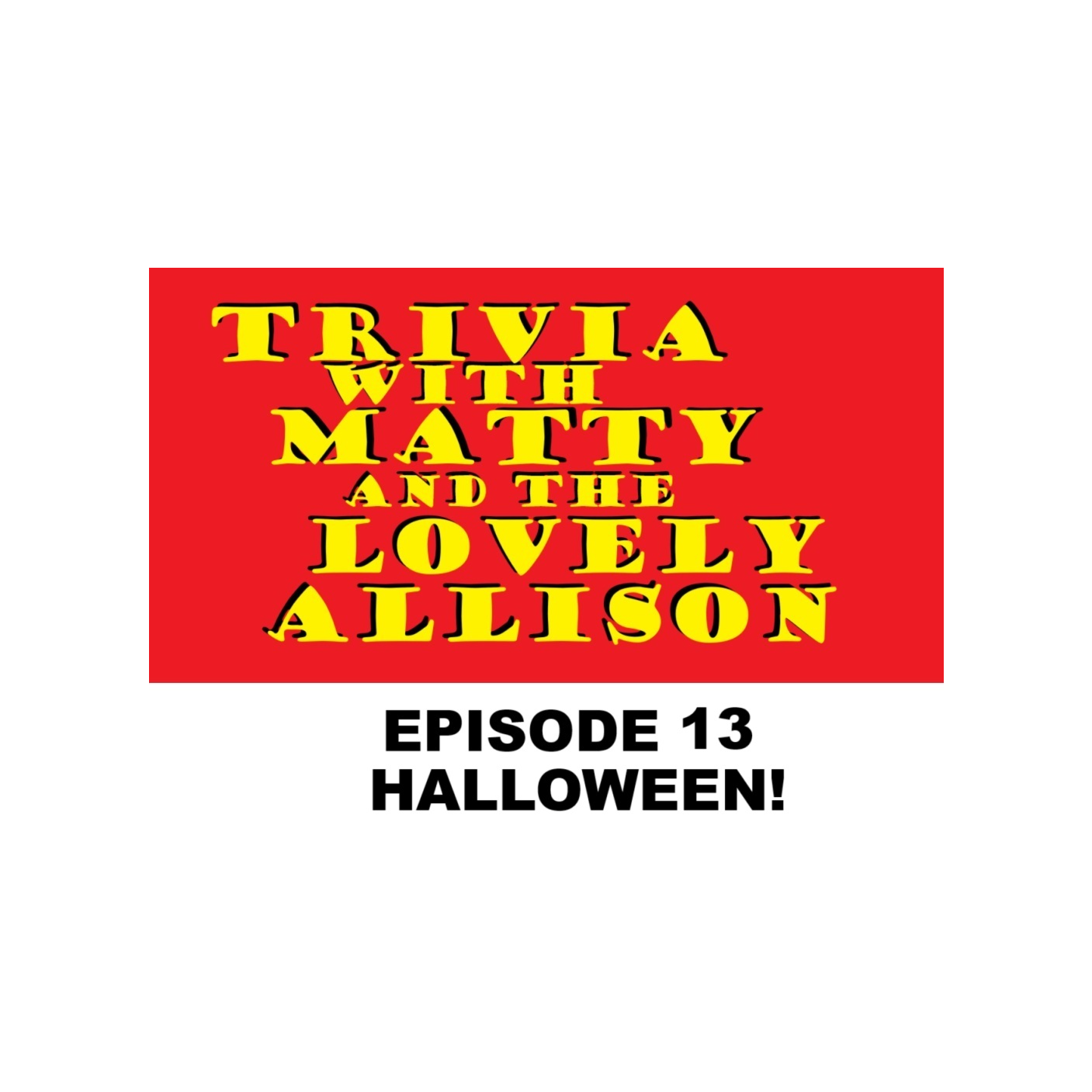 Trivia w/ Matty and the Lovely Allison, a Podcast