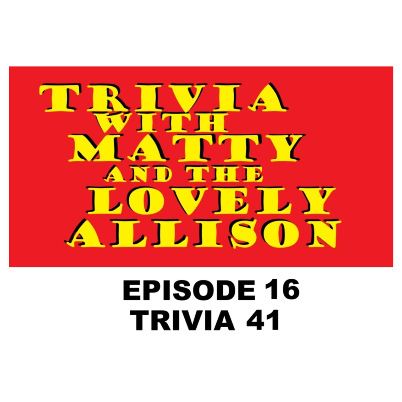 Trivia w/ Matty and the Lovely Allison, a Podcast