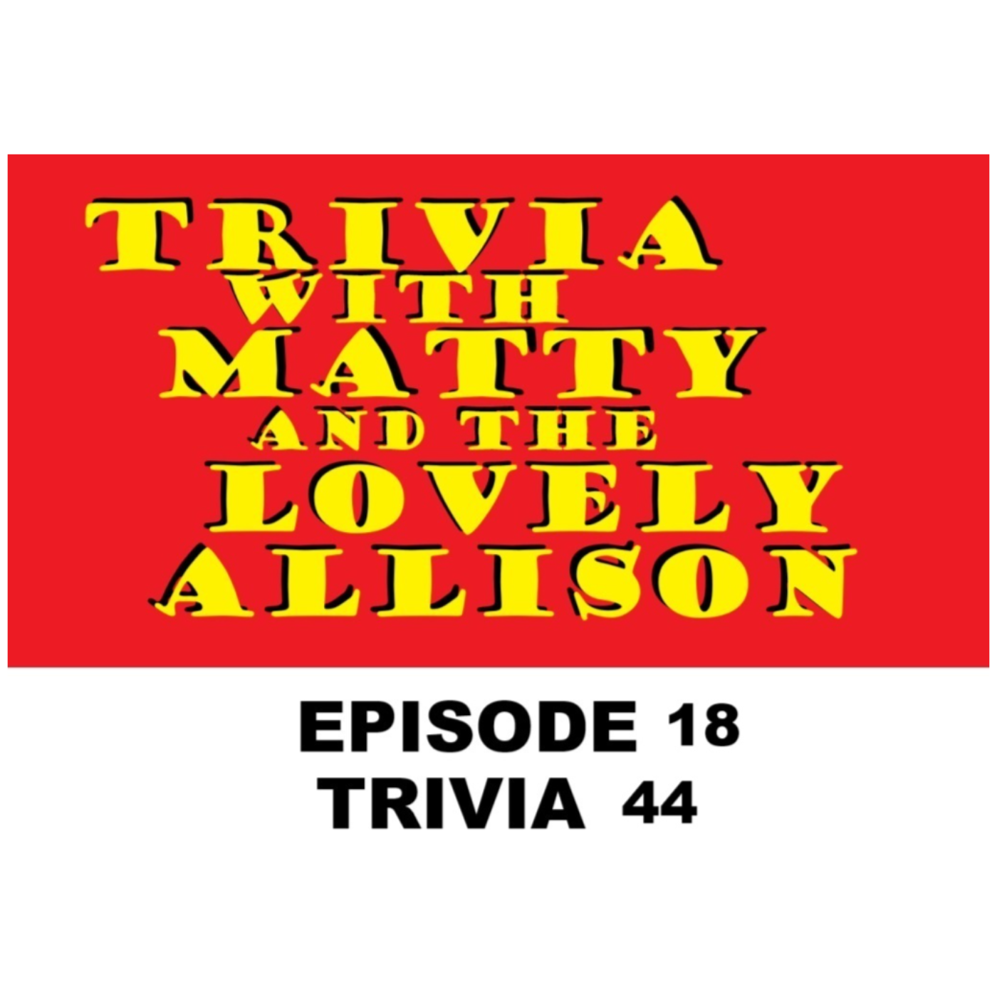 Trivia w/ Matty and the Lovely Allison, a Podcast