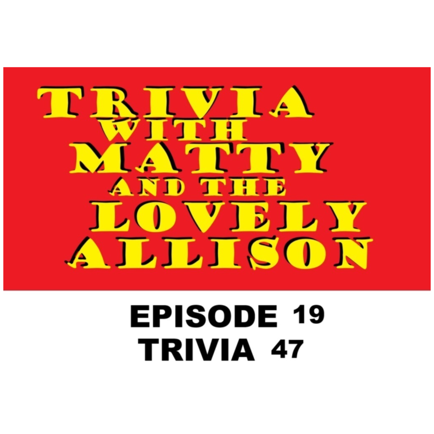 Trivia w/ Matty and the Lovely Allison, a Podcast