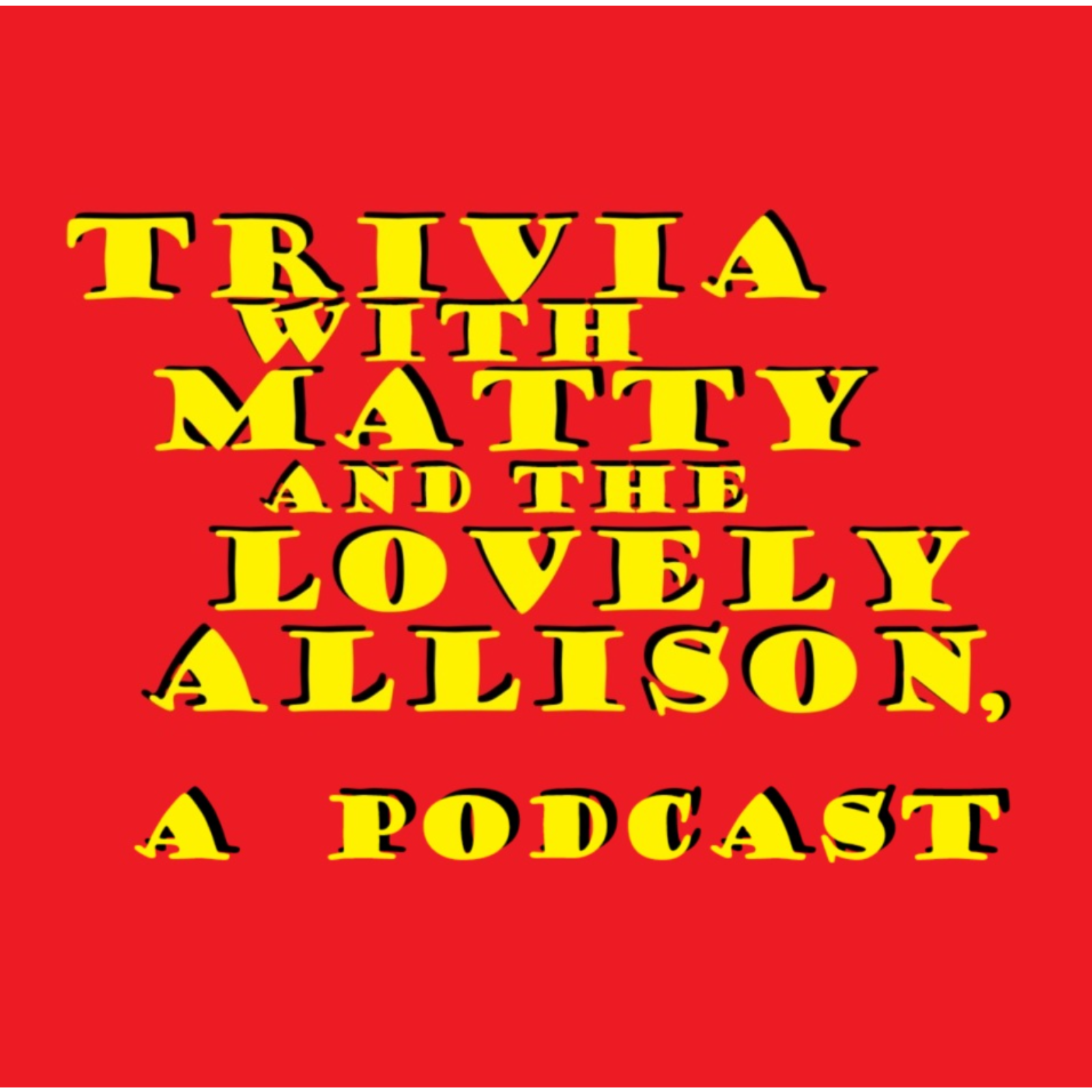 Trivia w/ Matty and the Lovely Allison, a Podcast