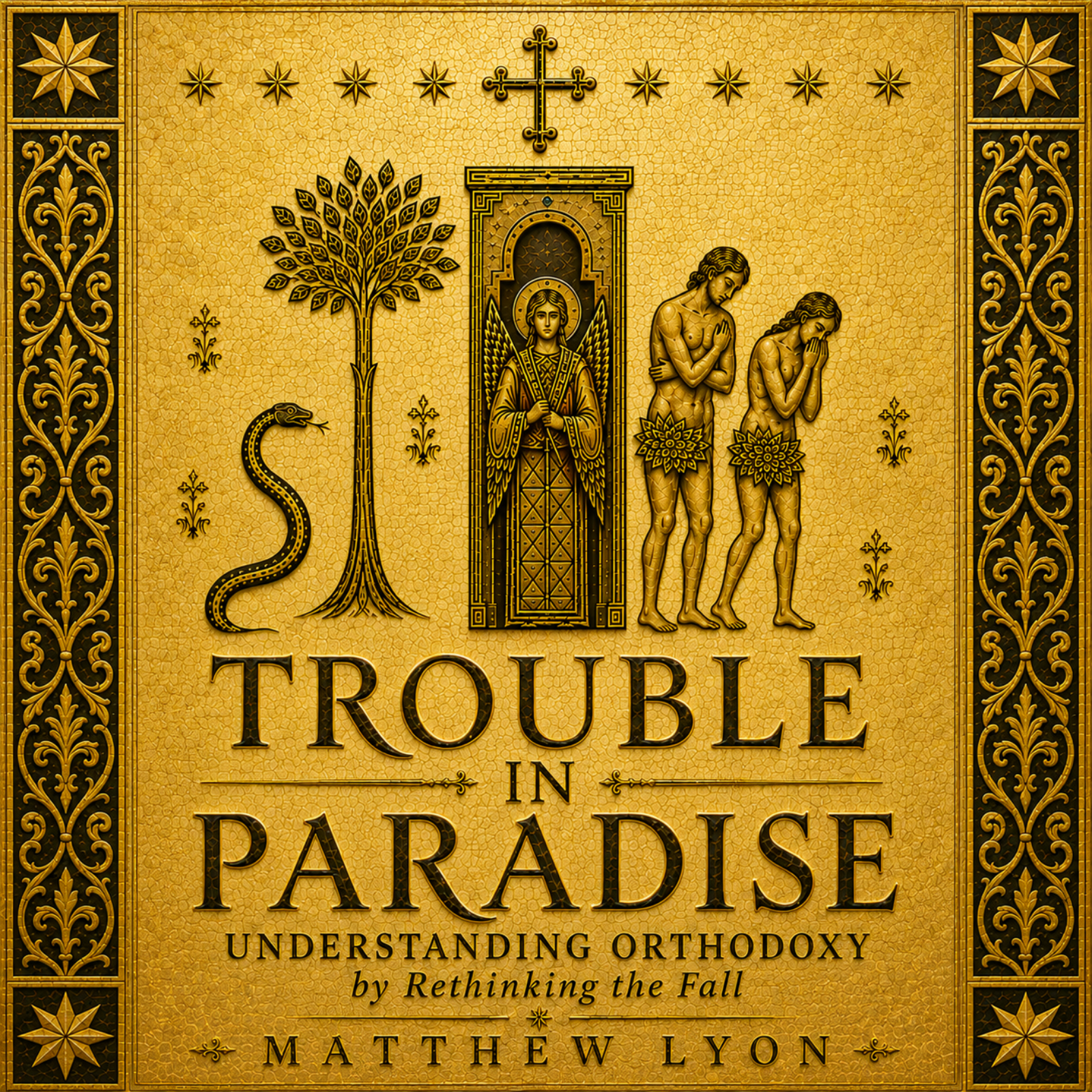 Trouble in Paradise - Understanding Orthodoxy by Rethinking the Fall