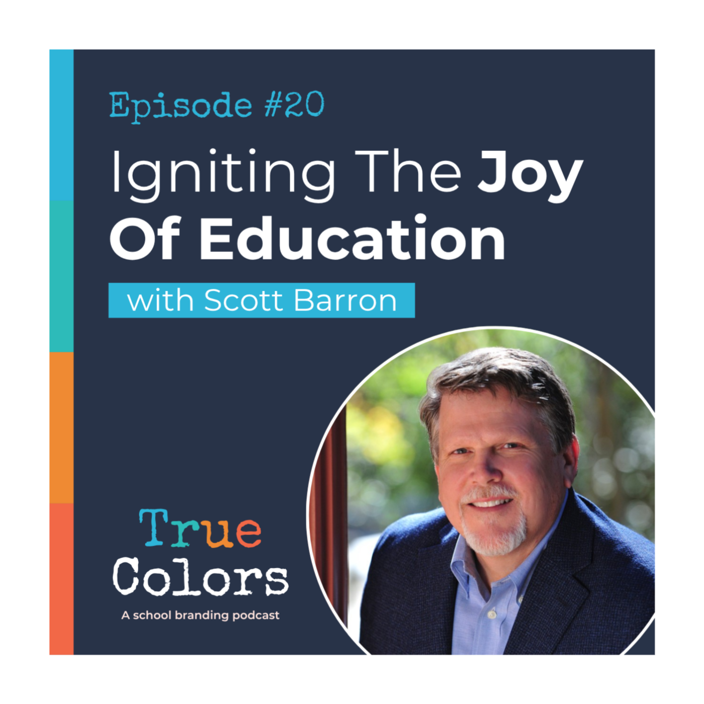 Episode #20: Igniting The Joy Of Education w/ Scott Barron